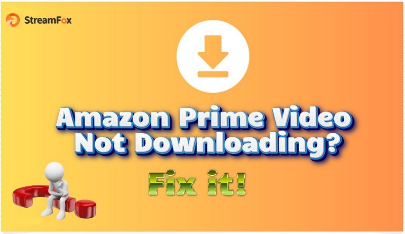 streamfox amazon video downloader | amazon prime video not downloading